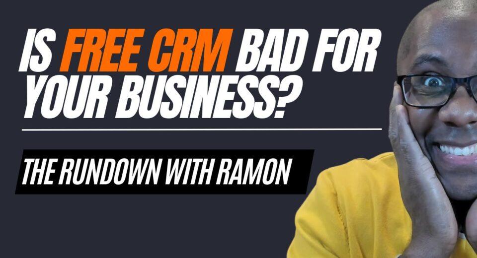 Is free CRM bad for your business?